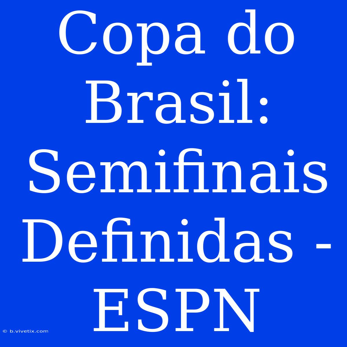 Copa Do Brasil: Semifinais Definidas - ESPN