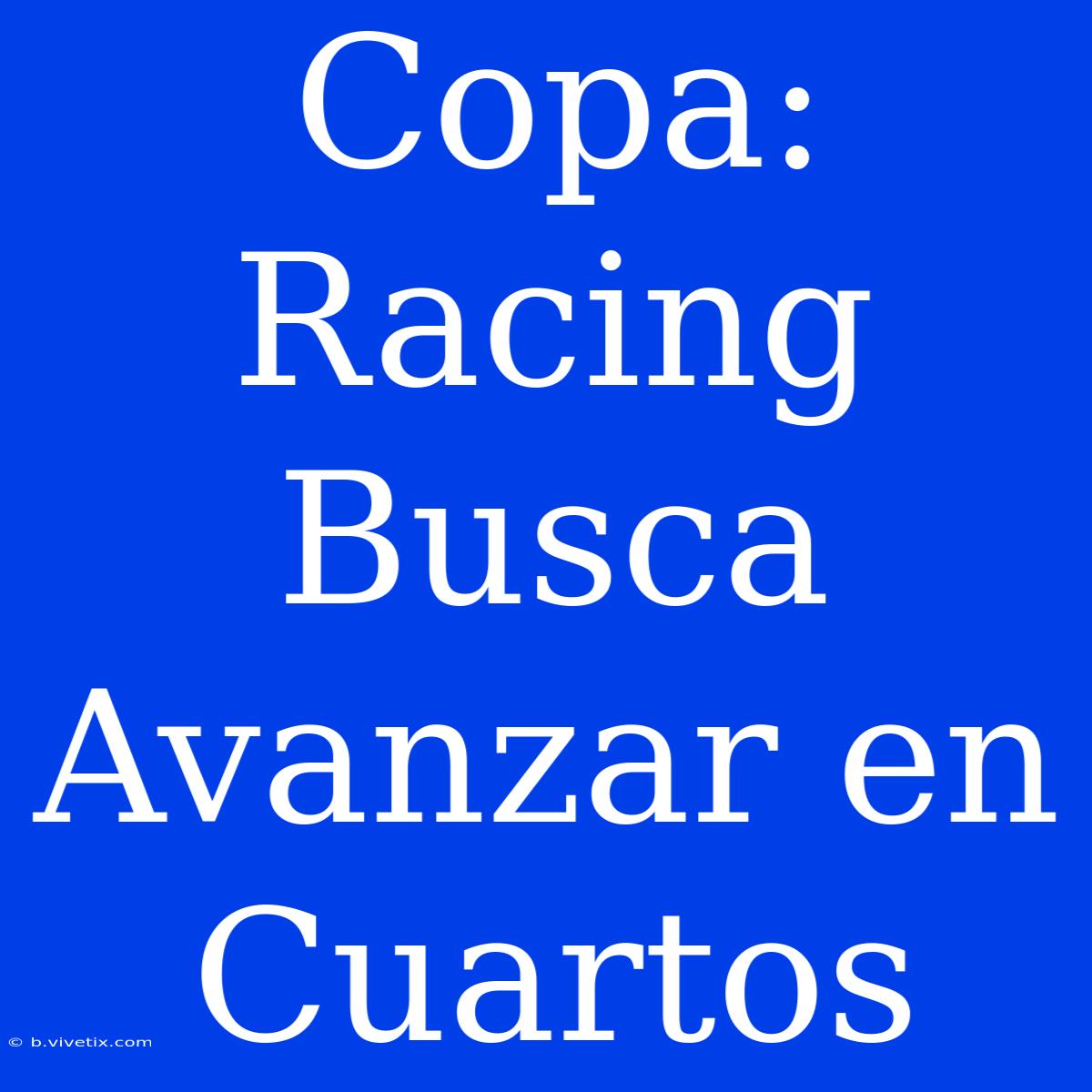 Copa: Racing Busca Avanzar En Cuartos