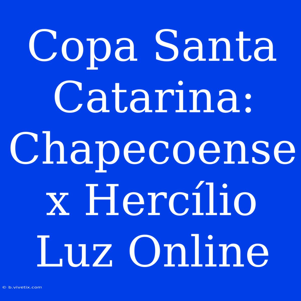 Copa Santa Catarina: Chapecoense X Hercílio Luz Online