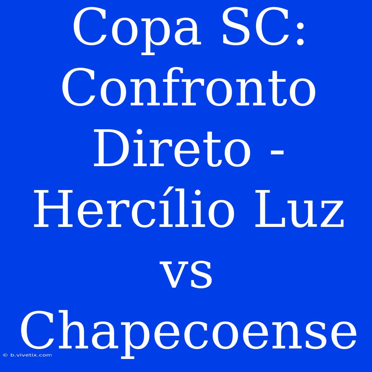 Copa SC: Confronto Direto - Hercílio Luz Vs Chapecoense