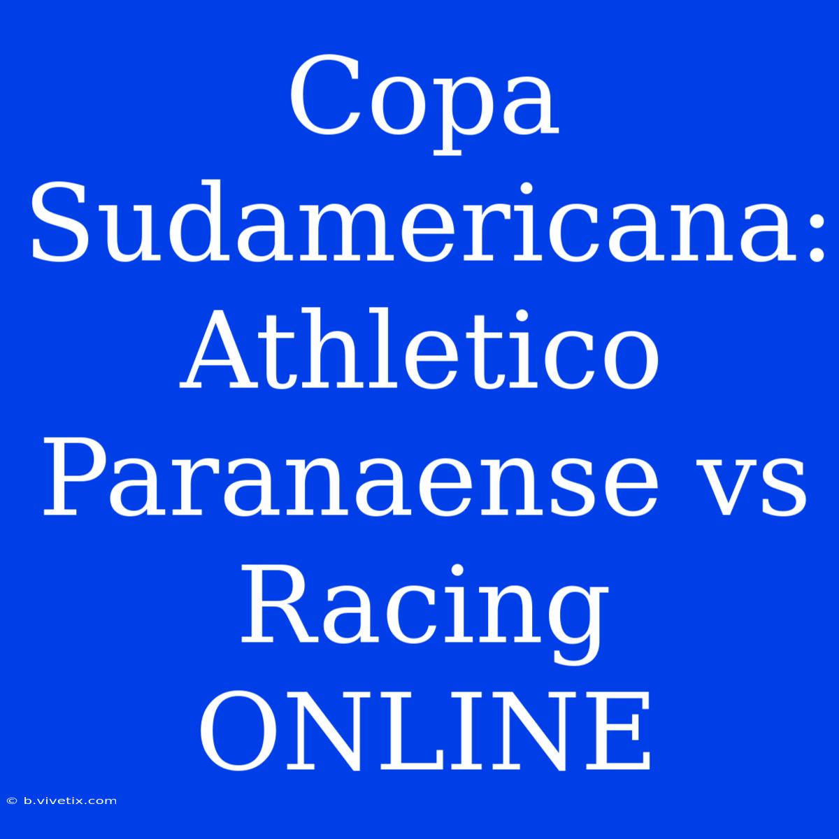 Copa Sudamericana: Athletico Paranaense Vs Racing ONLINE