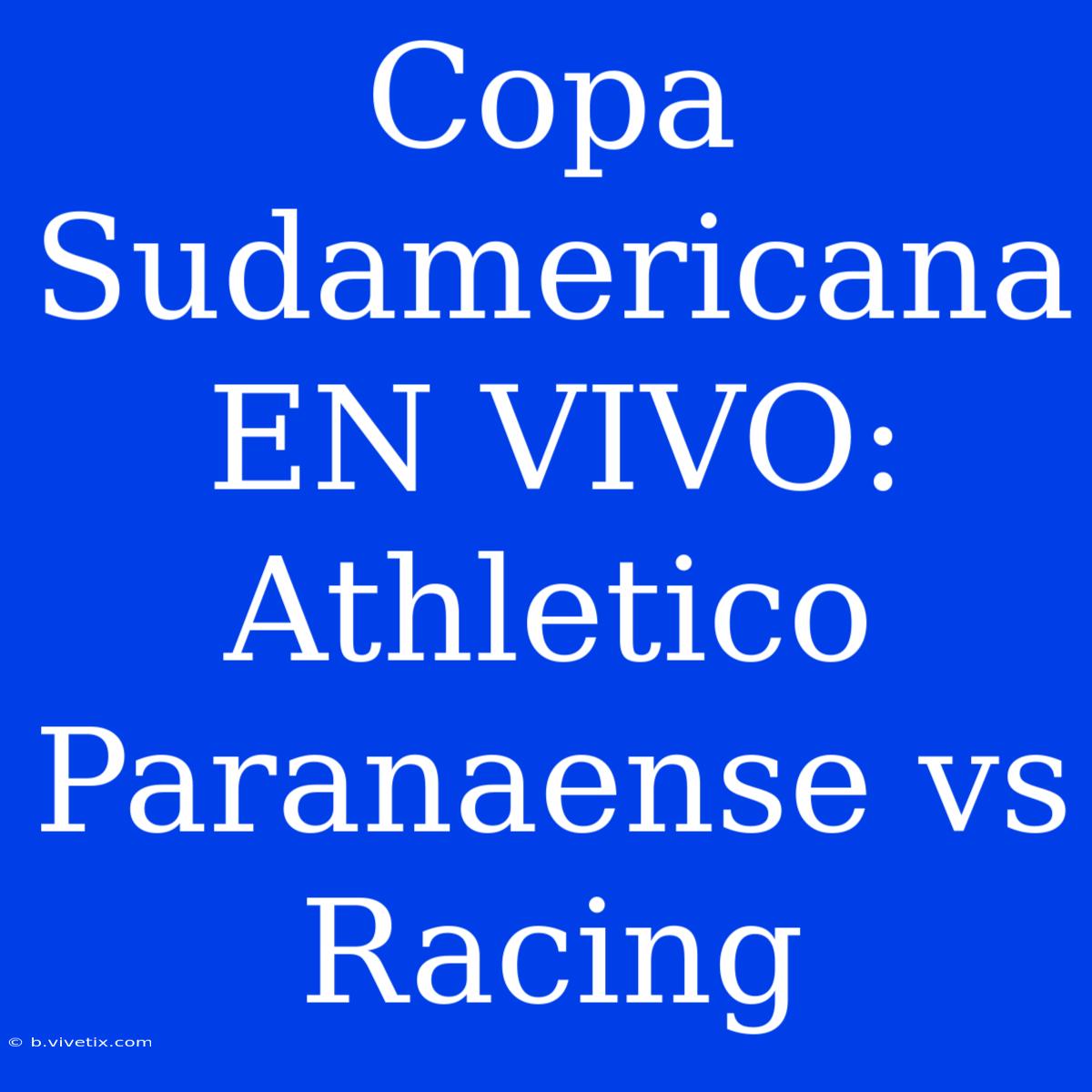 Copa Sudamericana EN VIVO: Athletico Paranaense Vs Racing