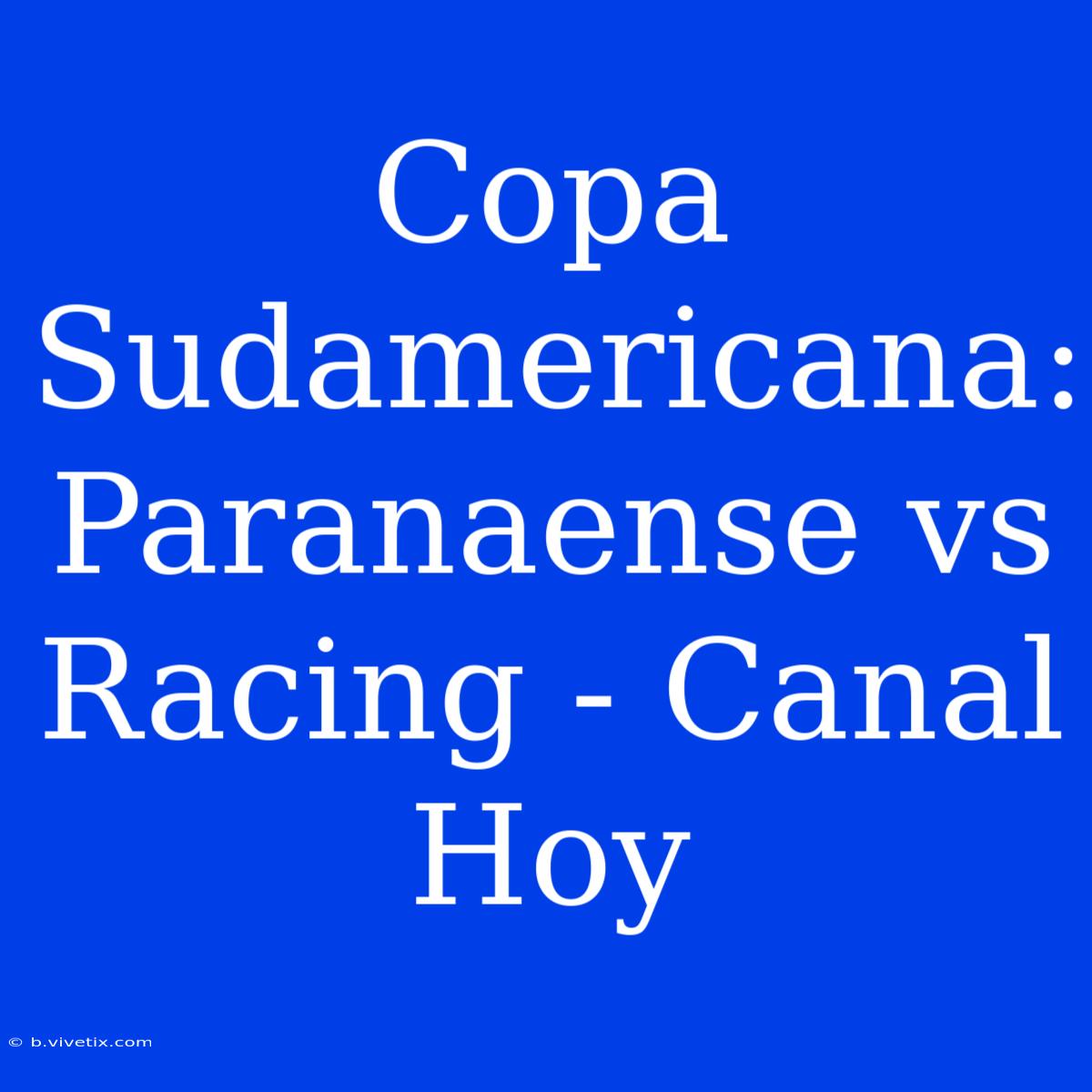 Copa Sudamericana: Paranaense Vs Racing - Canal Hoy