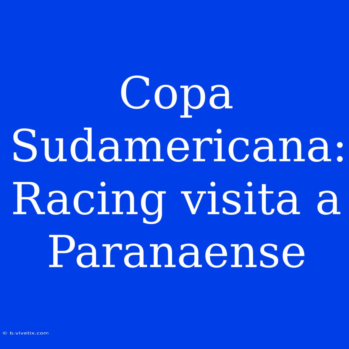 Copa Sudamericana: Racing Visita A Paranaense