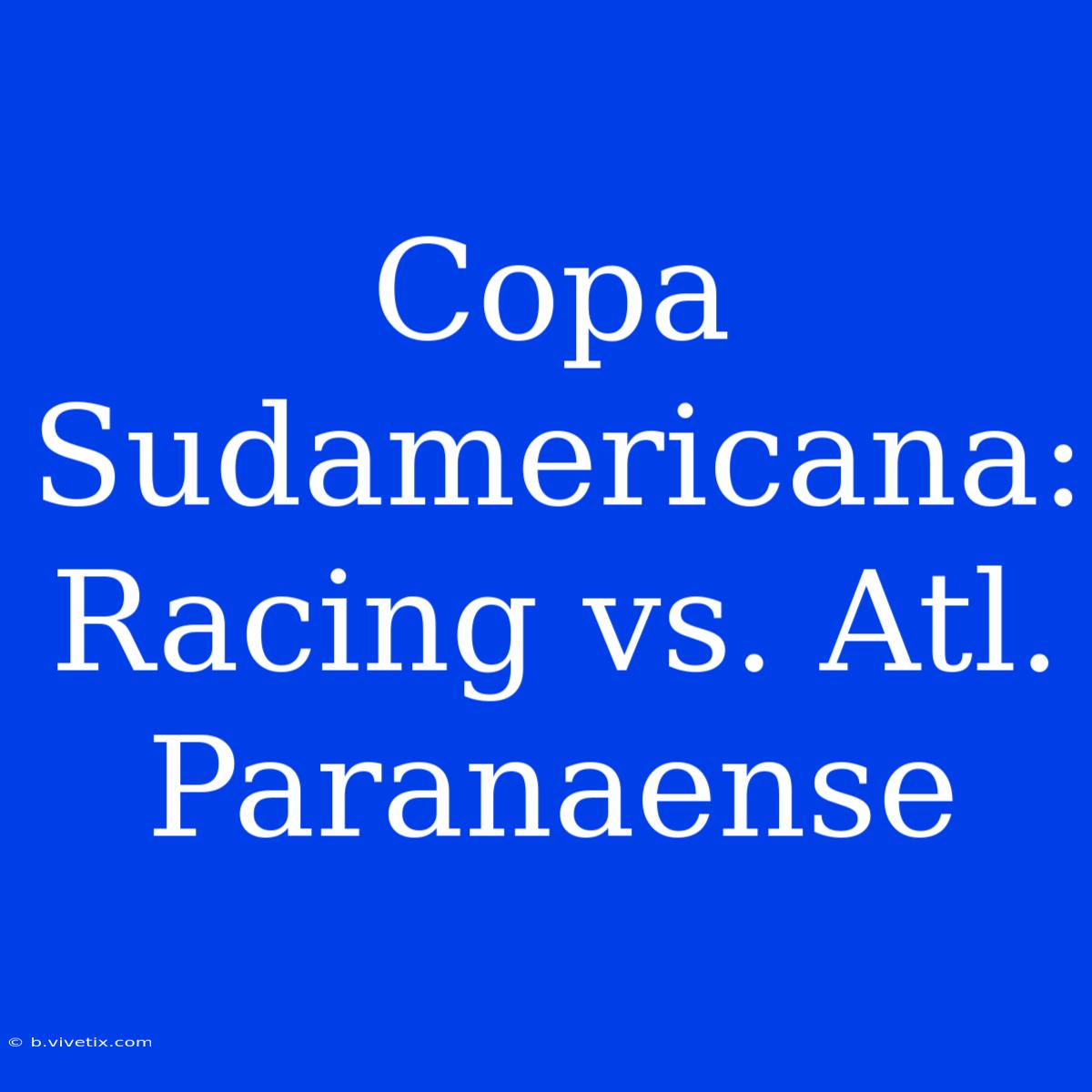 Copa Sudamericana: Racing Vs. Atl. Paranaense