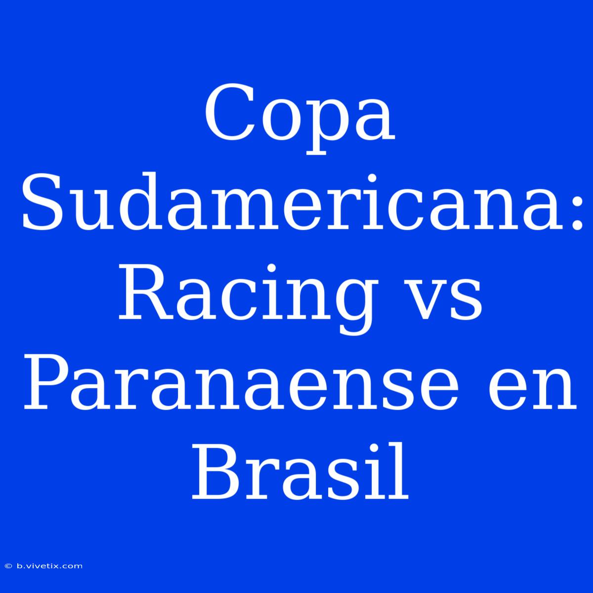 Copa Sudamericana: Racing Vs Paranaense En Brasil 