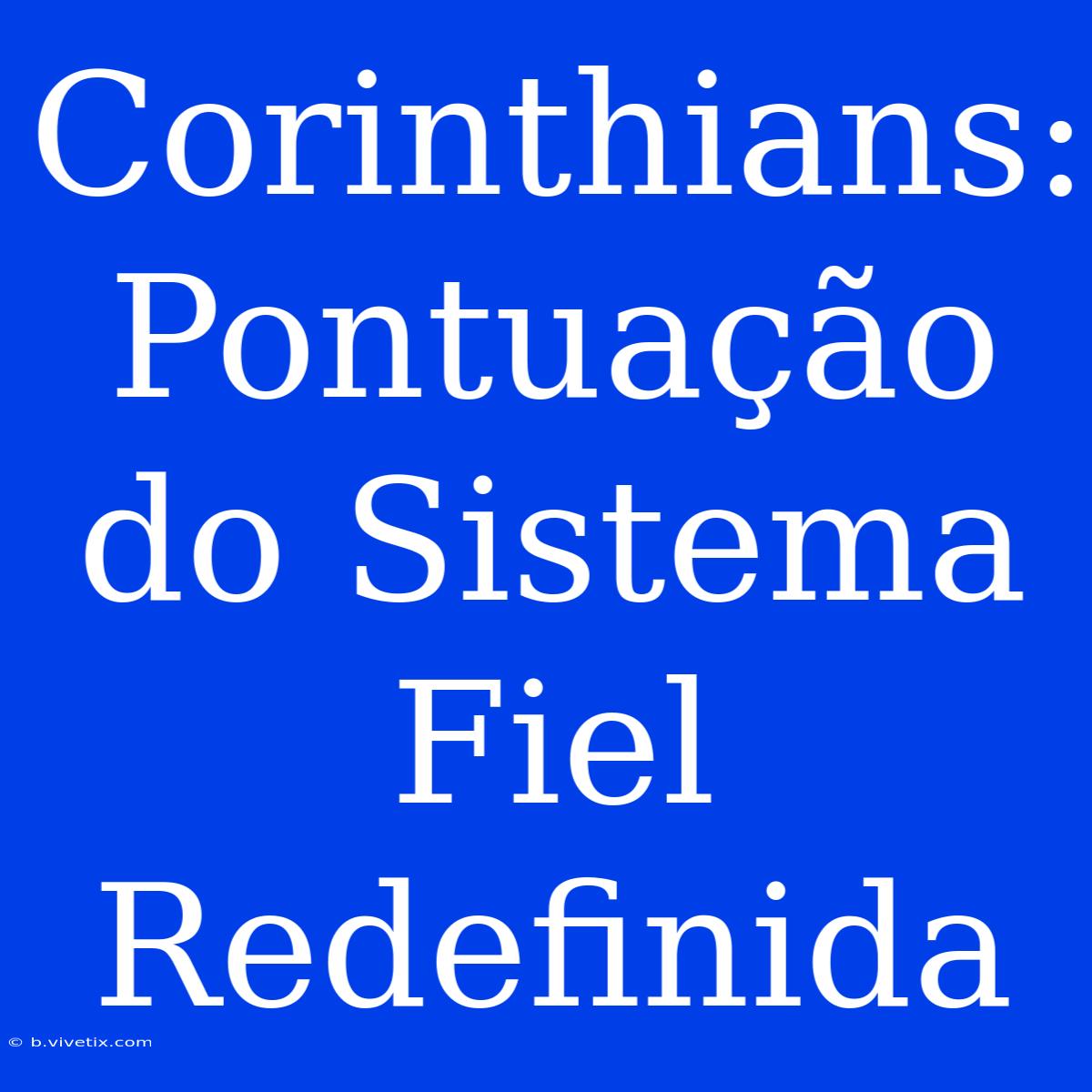 Corinthians: Pontuação Do Sistema Fiel Redefinida