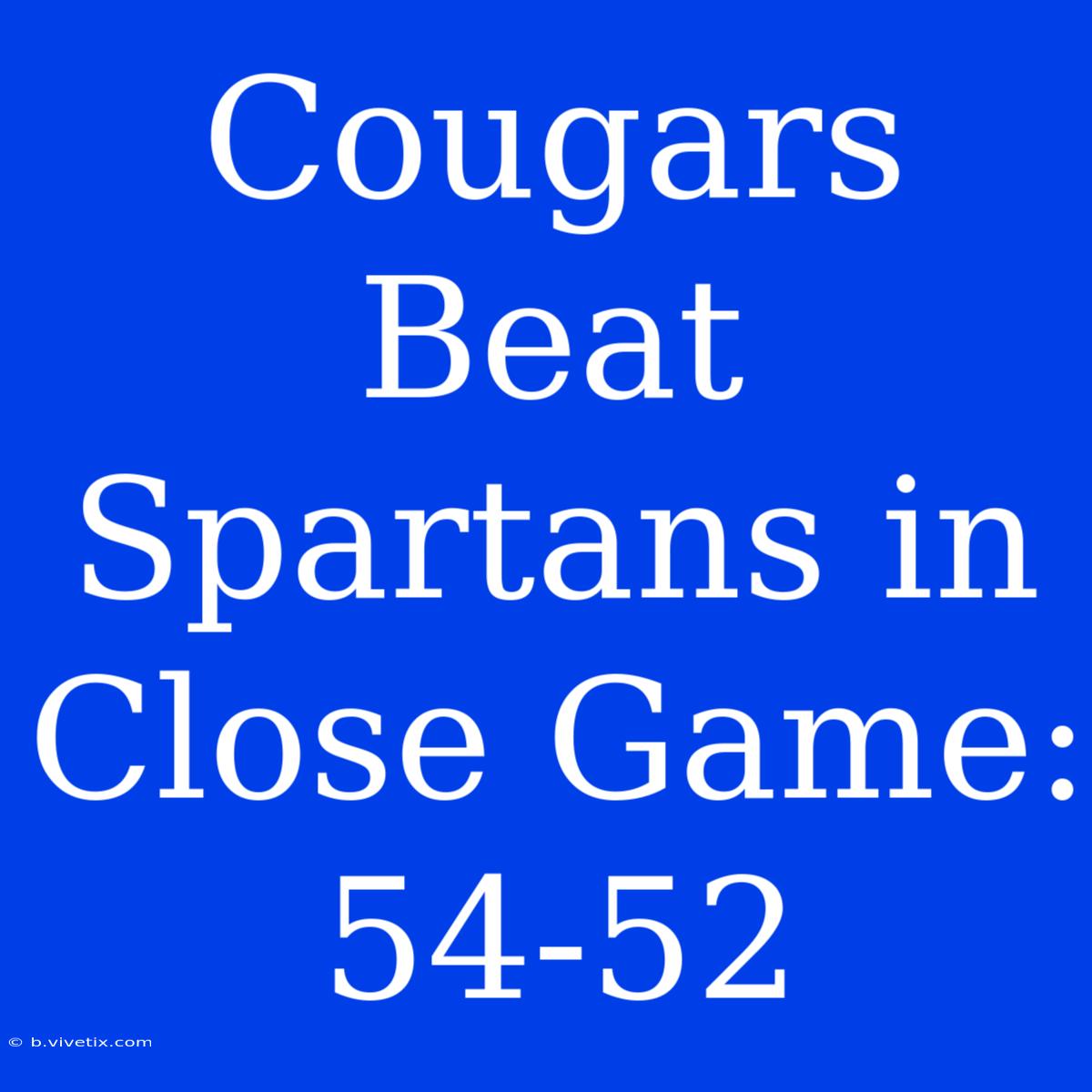 Cougars Beat Spartans In Close Game: 54-52