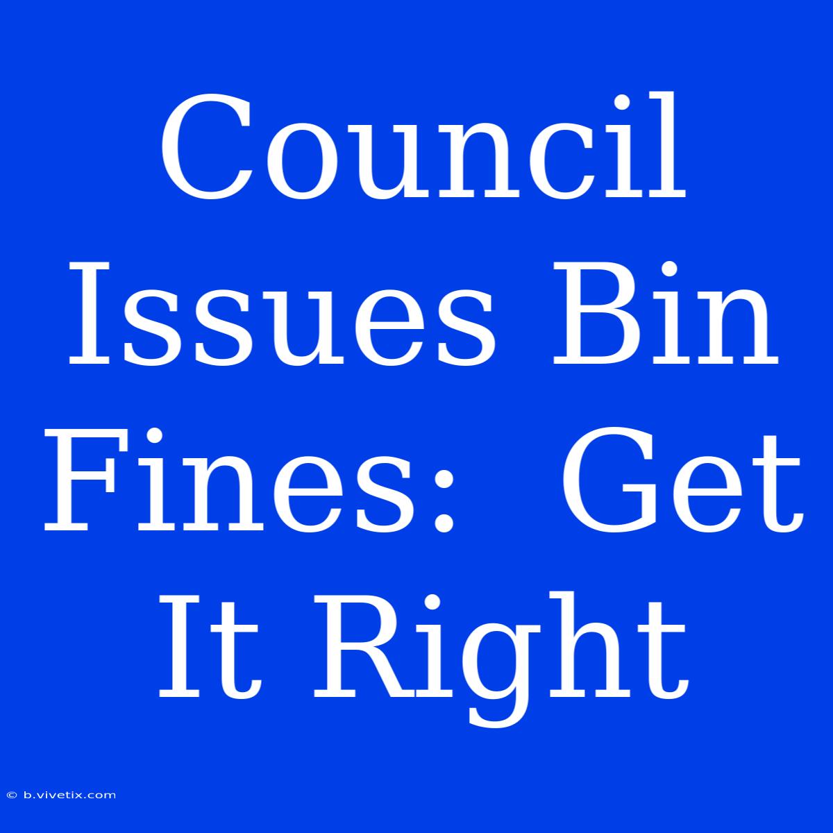 Council Issues Bin Fines:  Get It Right 