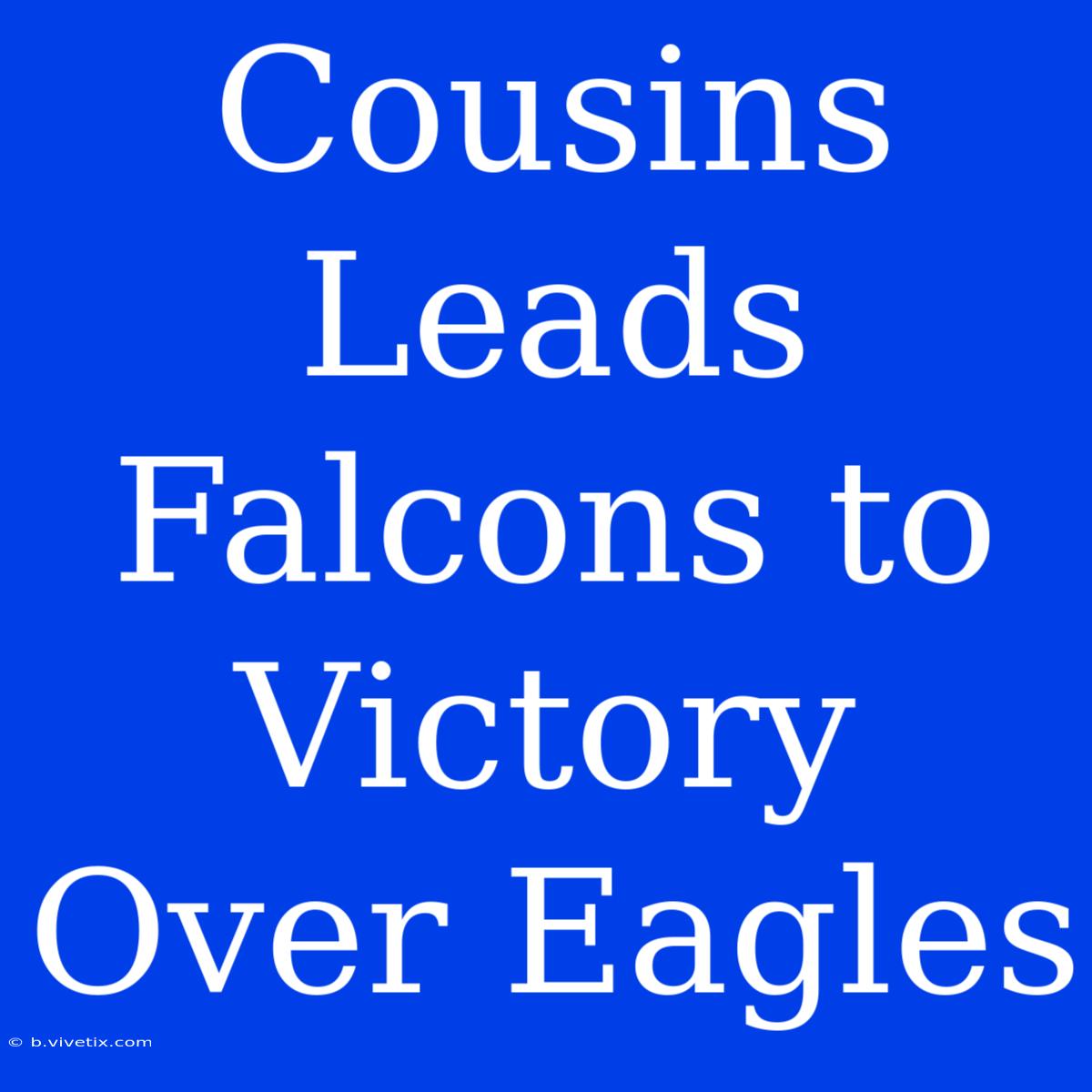 Cousins Leads Falcons To Victory Over Eagles 