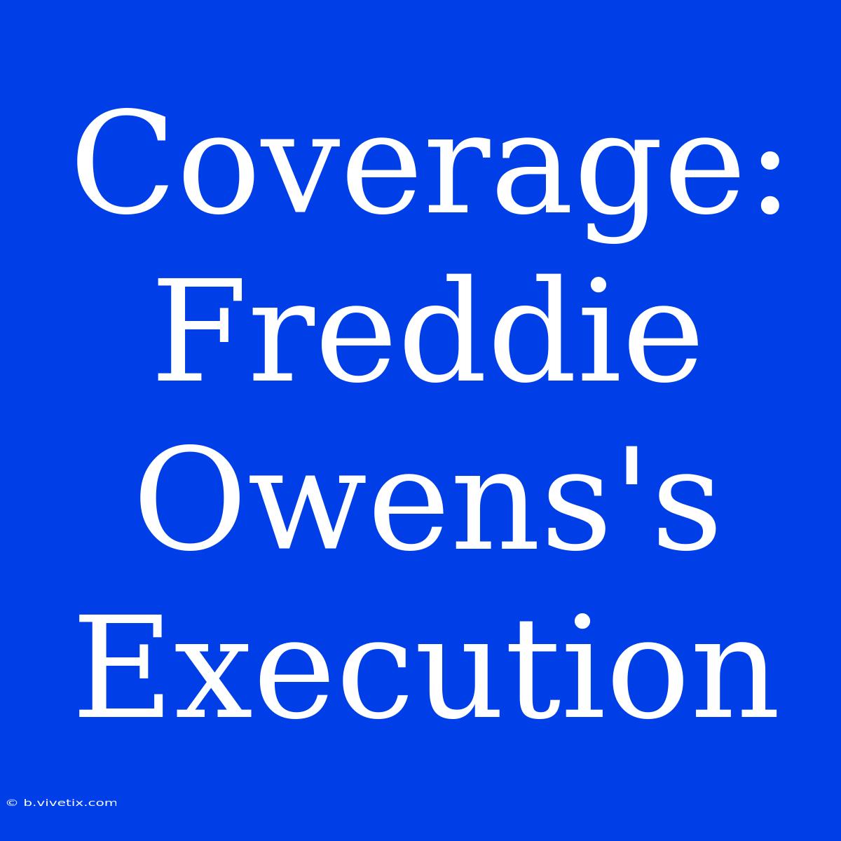 Coverage: Freddie Owens's Execution