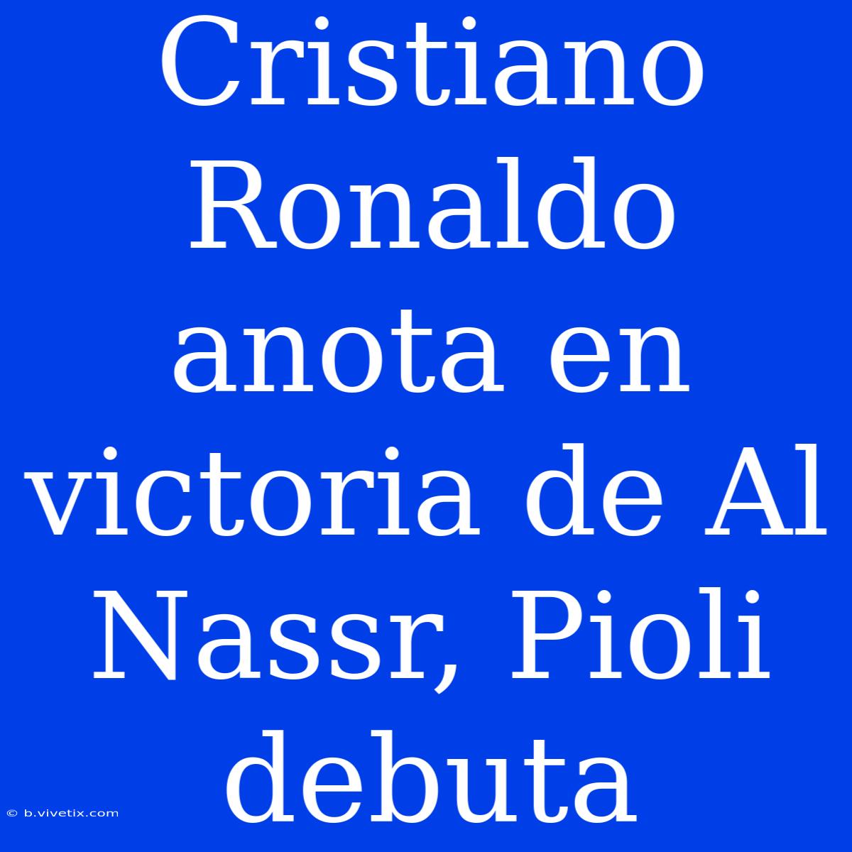 Cristiano Ronaldo Anota En Victoria De Al Nassr, Pioli Debuta