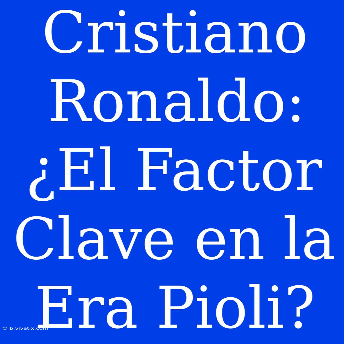 Cristiano Ronaldo: ¿El Factor Clave En La Era Pioli?