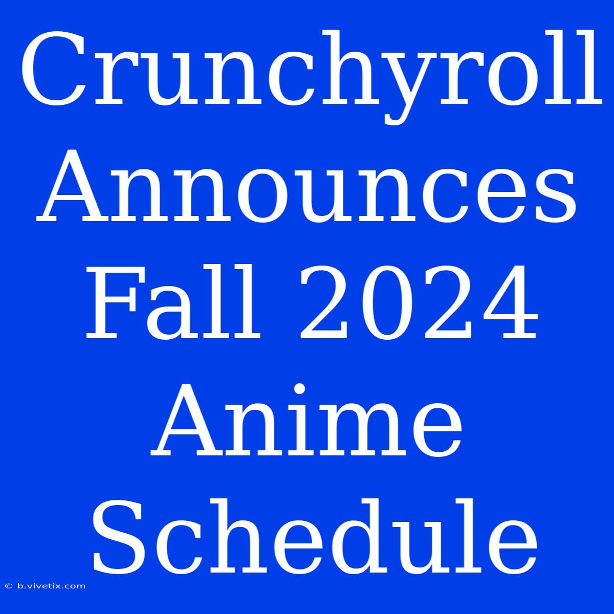 Crunchyroll Announces Fall 2024 Anime Schedule