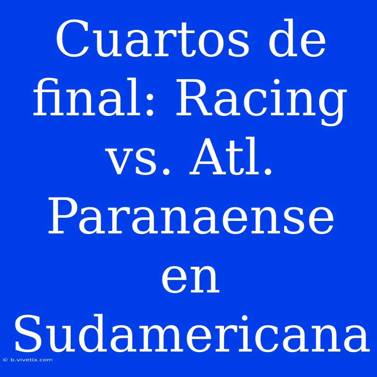 Cuartos De Final: Racing Vs. Atl. Paranaense En Sudamericana