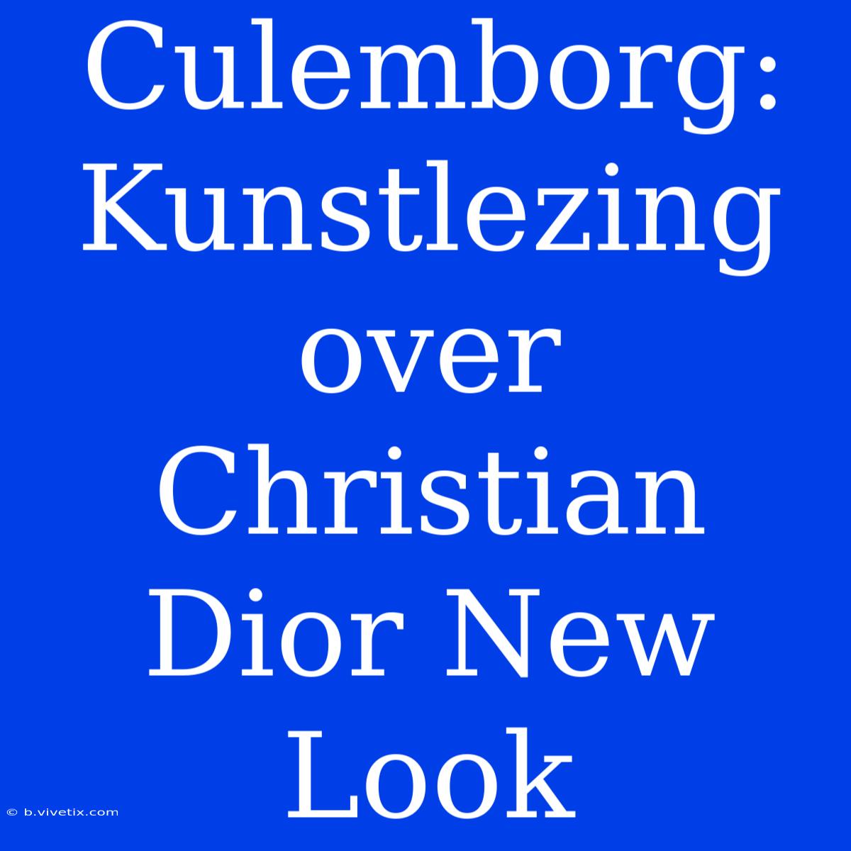 Culemborg: Kunstlezing Over Christian Dior New Look