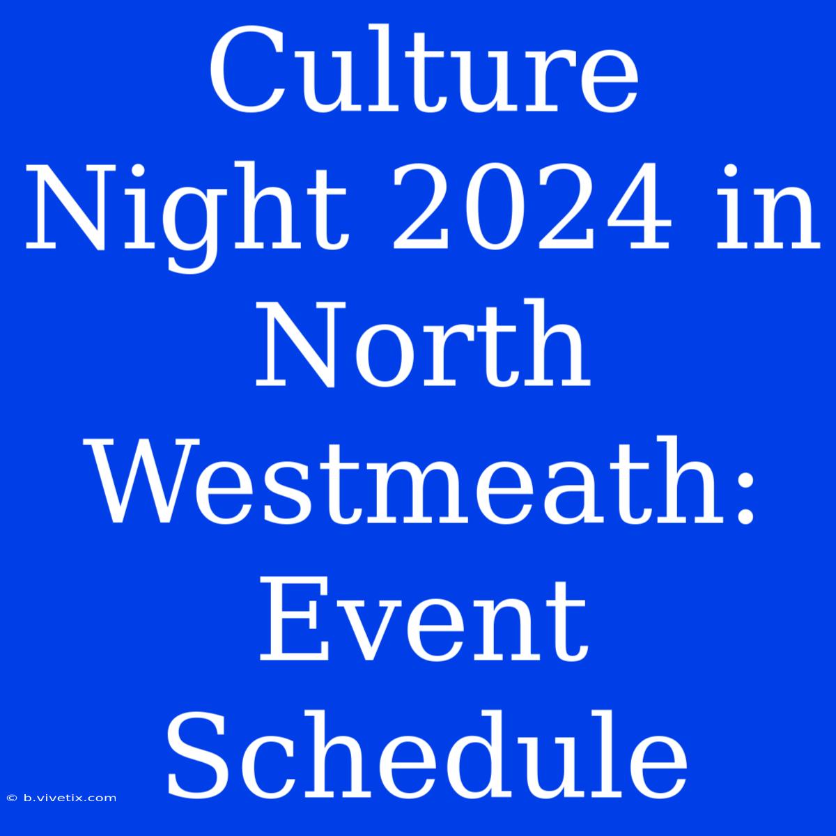 Culture Night 2024 In North Westmeath: Event Schedule