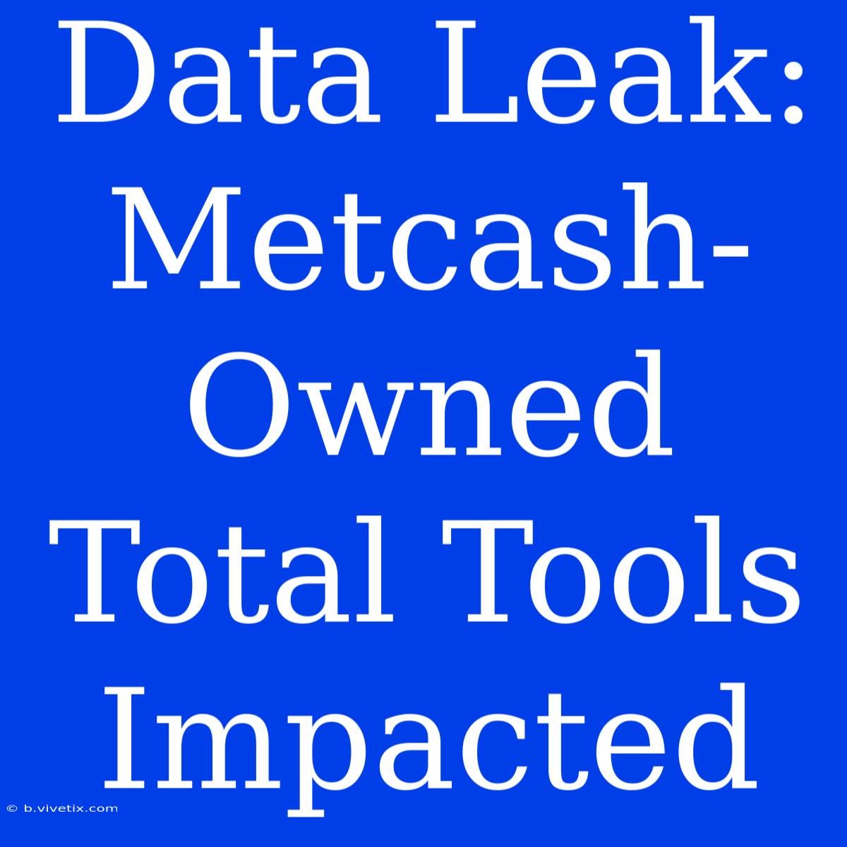 Data Leak: Metcash-Owned Total Tools Impacted