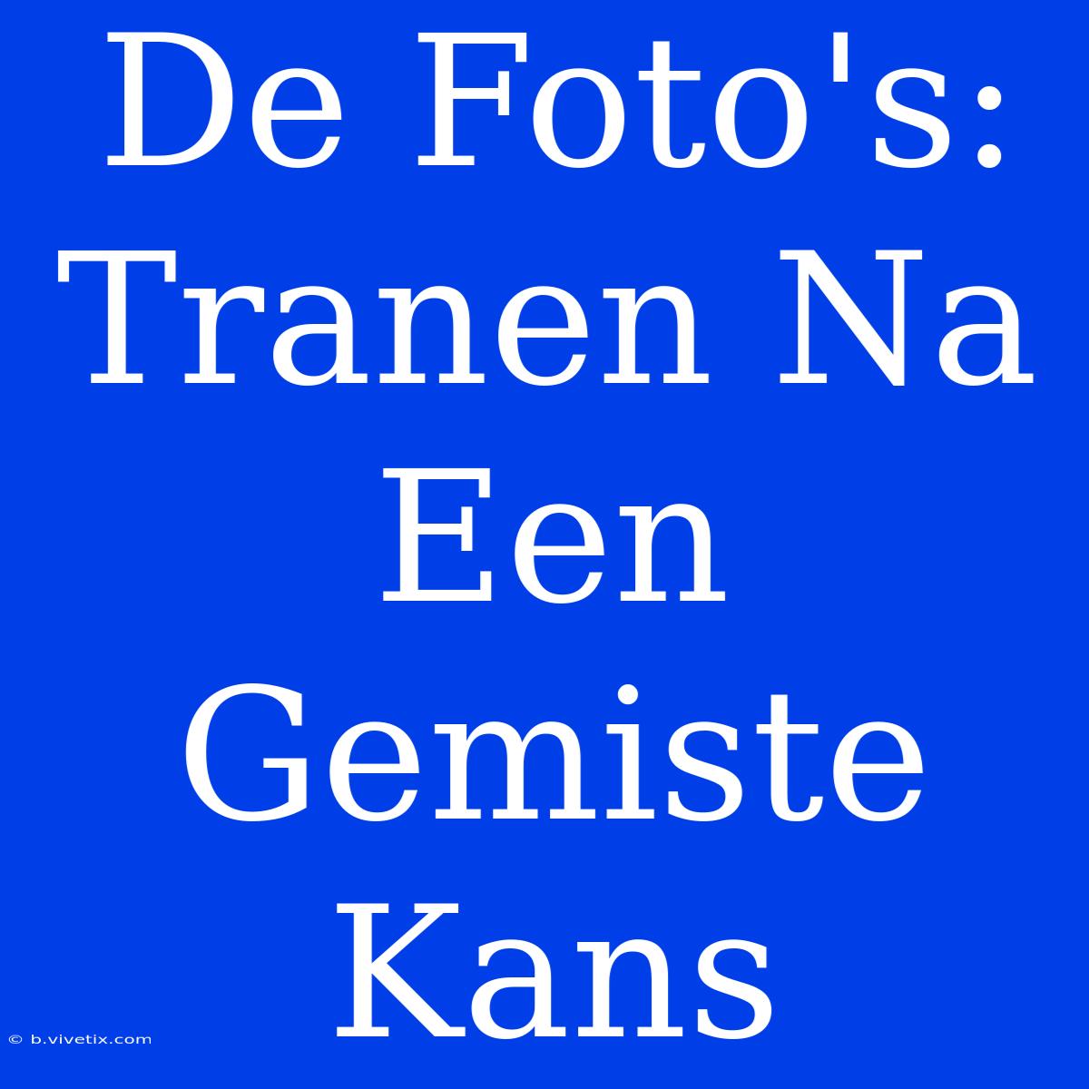 De Foto's: Tranen Na Een Gemiste Kans