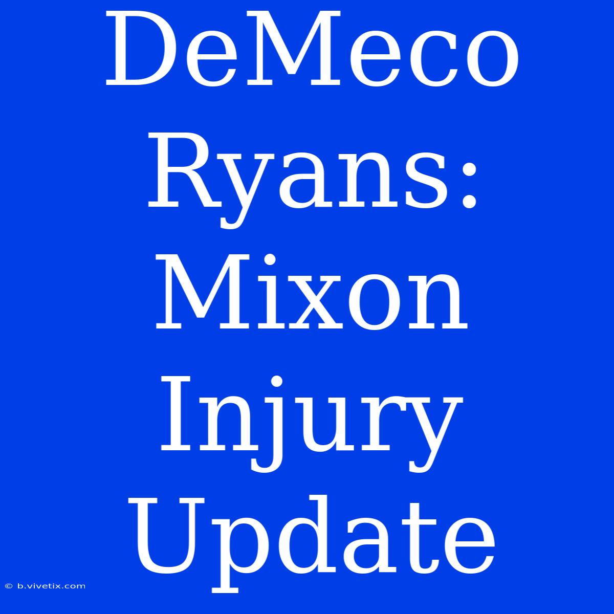 DeMeco Ryans: Mixon Injury Update