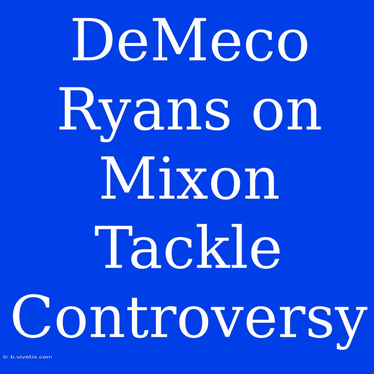 DeMeco Ryans On Mixon Tackle Controversy