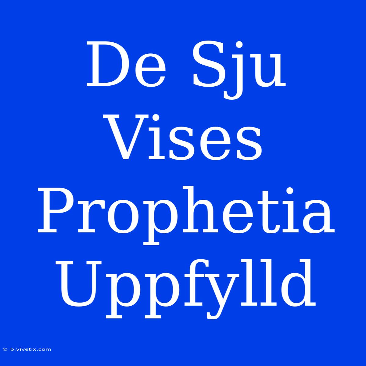 De Sju Vises Prophetia Uppfylld