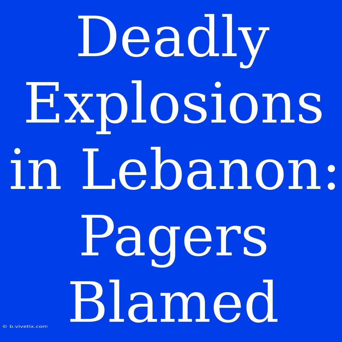 Deadly Explosions In Lebanon: Pagers Blamed