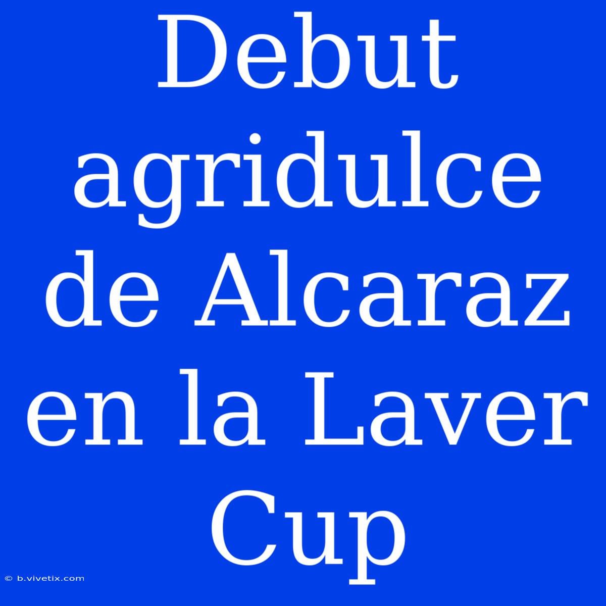 Debut Agridulce De Alcaraz En La Laver Cup