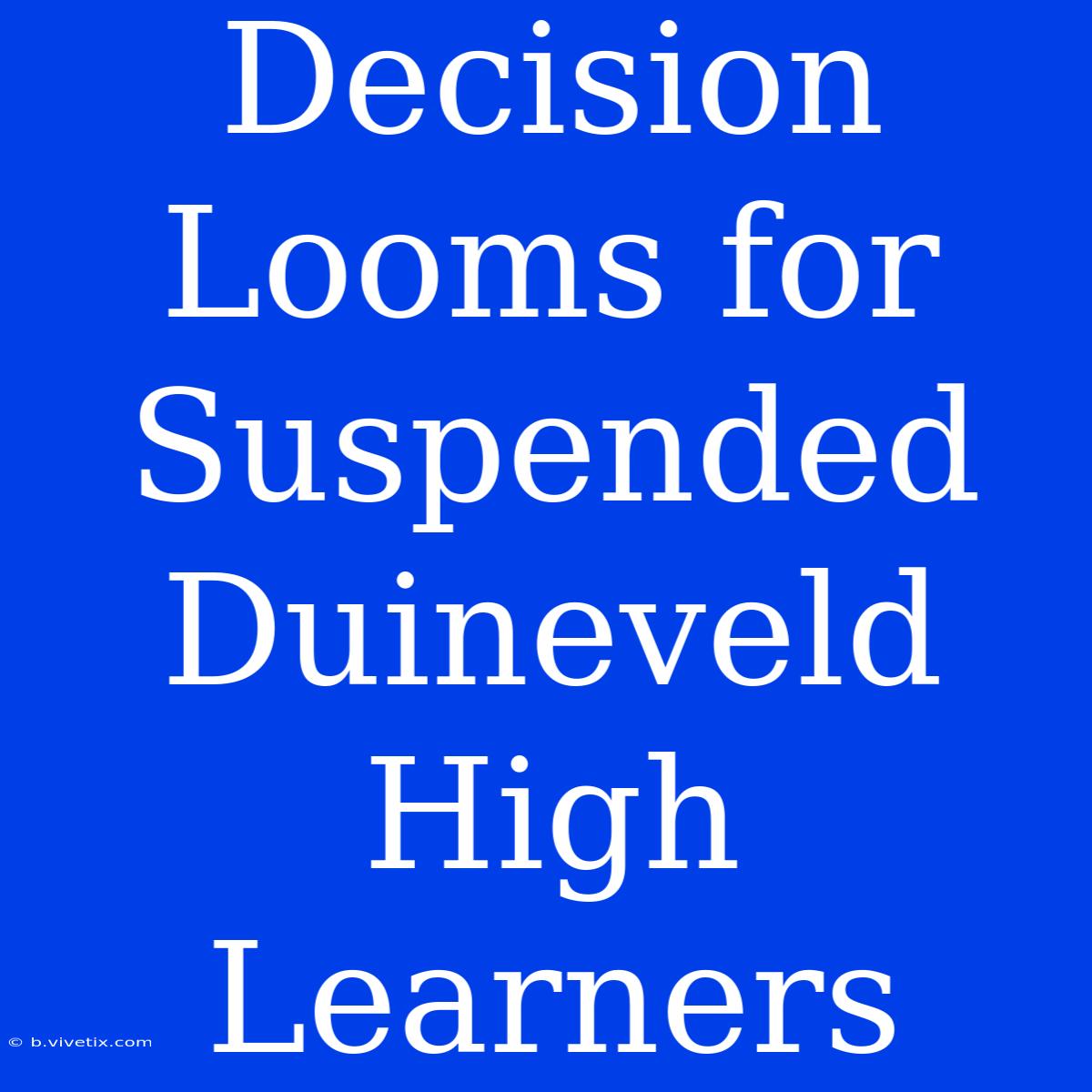 Decision Looms For Suspended Duineveld High Learners