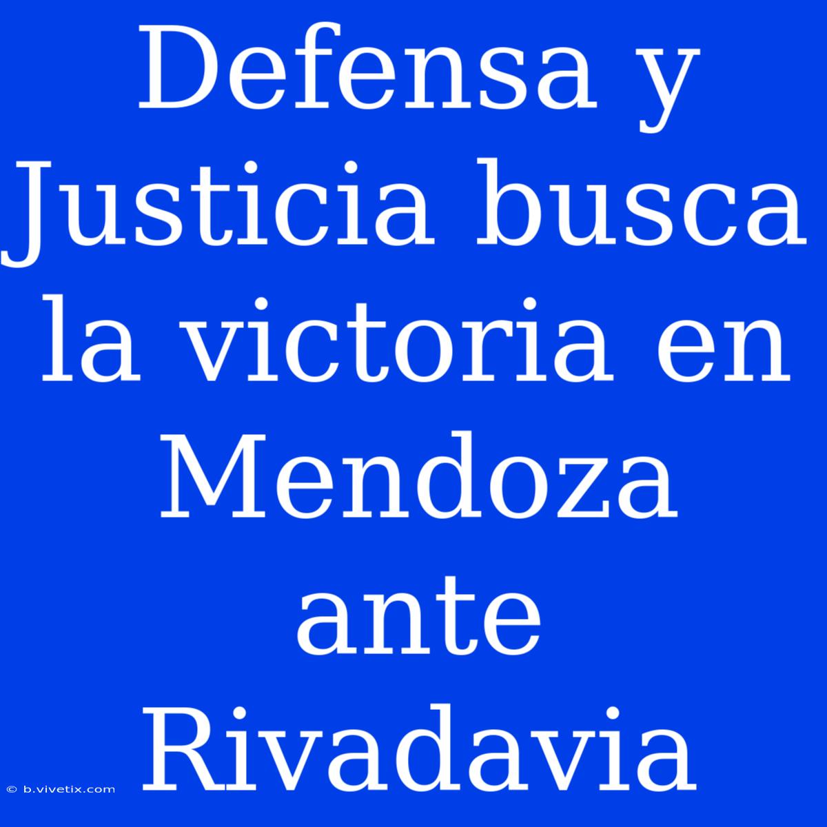 Defensa Y Justicia Busca La Victoria En Mendoza Ante Rivadavia