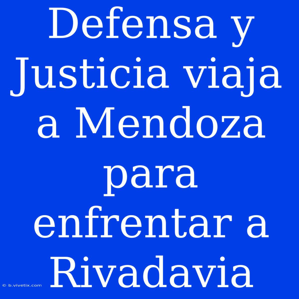 Defensa Y Justicia Viaja A Mendoza Para Enfrentar A Rivadavia