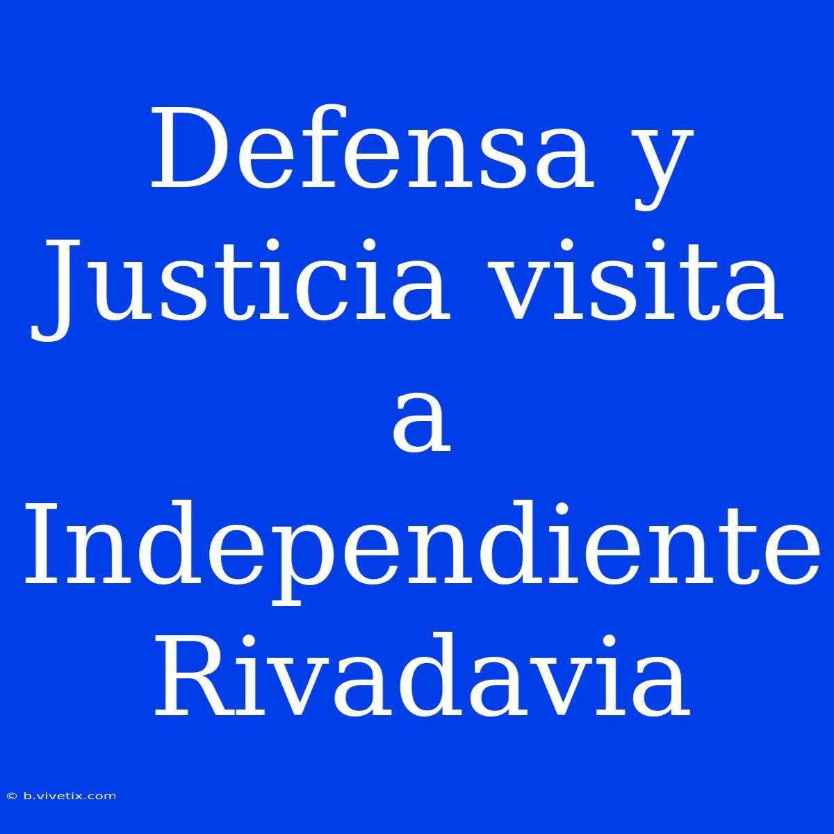 Defensa Y Justicia Visita A Independiente Rivadavia