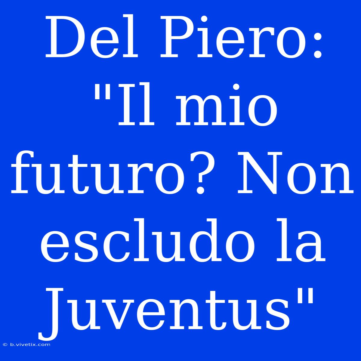 Del Piero: 