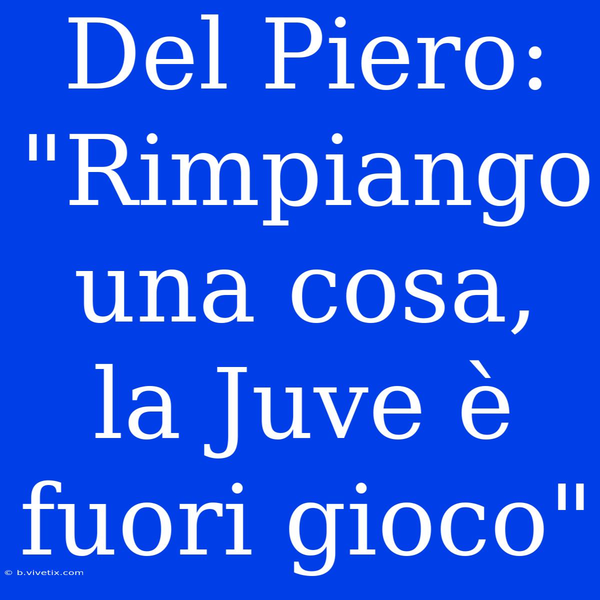 Del Piero: 