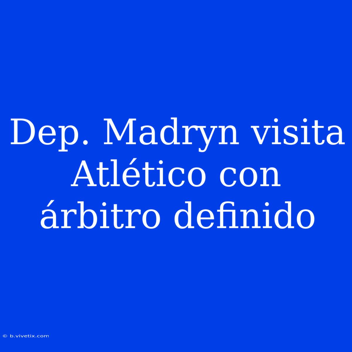 Dep. Madryn Visita Atlético Con Árbitro Definido