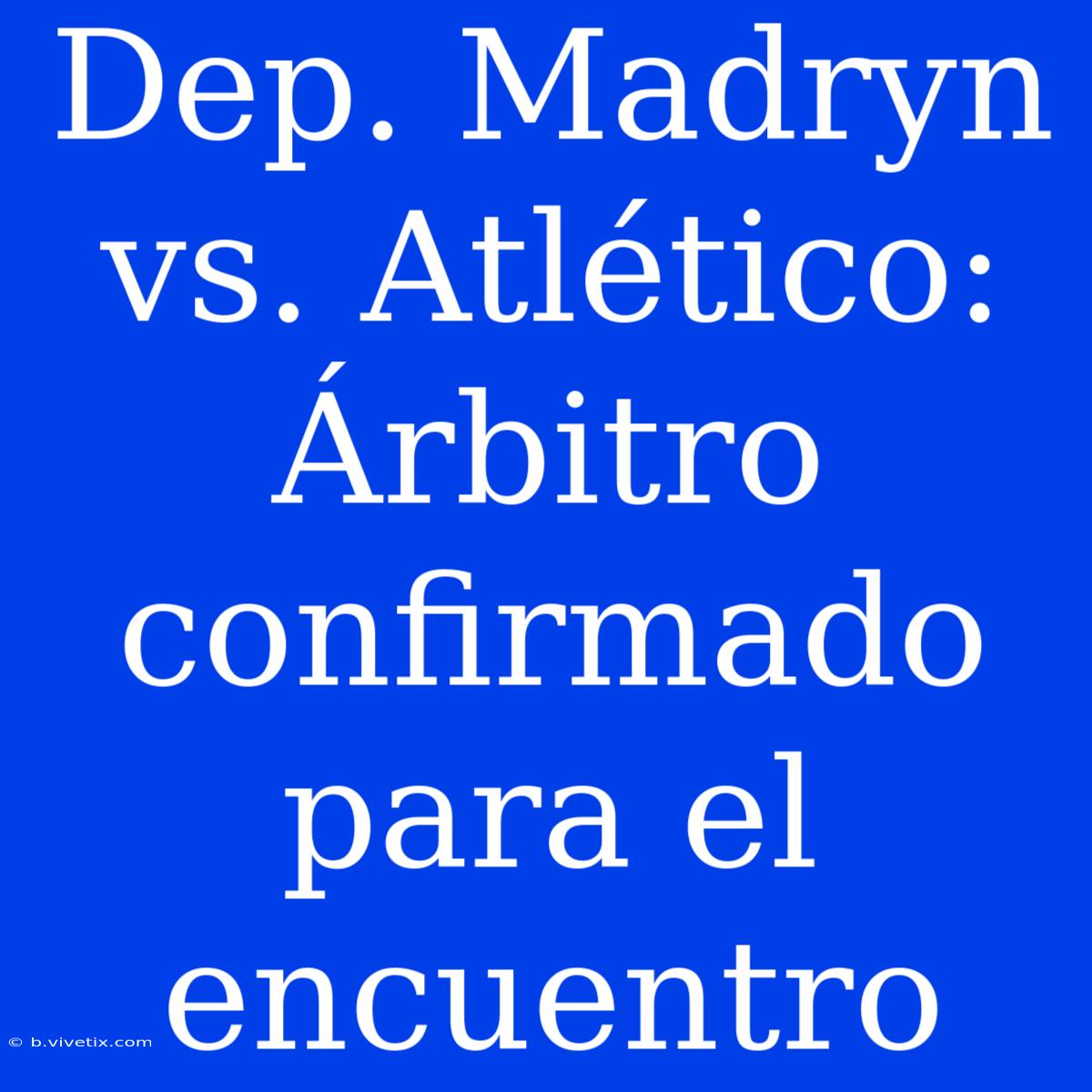 Dep. Madryn Vs. Atlético: Árbitro Confirmado Para El Encuentro 