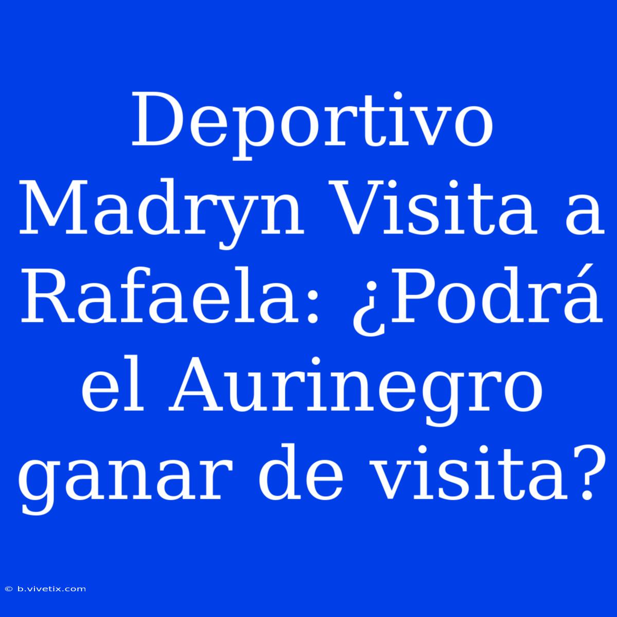 Deportivo Madryn Visita A Rafaela: ¿Podrá El Aurinegro Ganar De Visita?