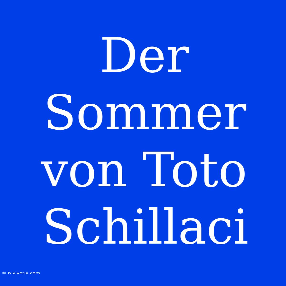 Der Sommer Von Toto Schillaci