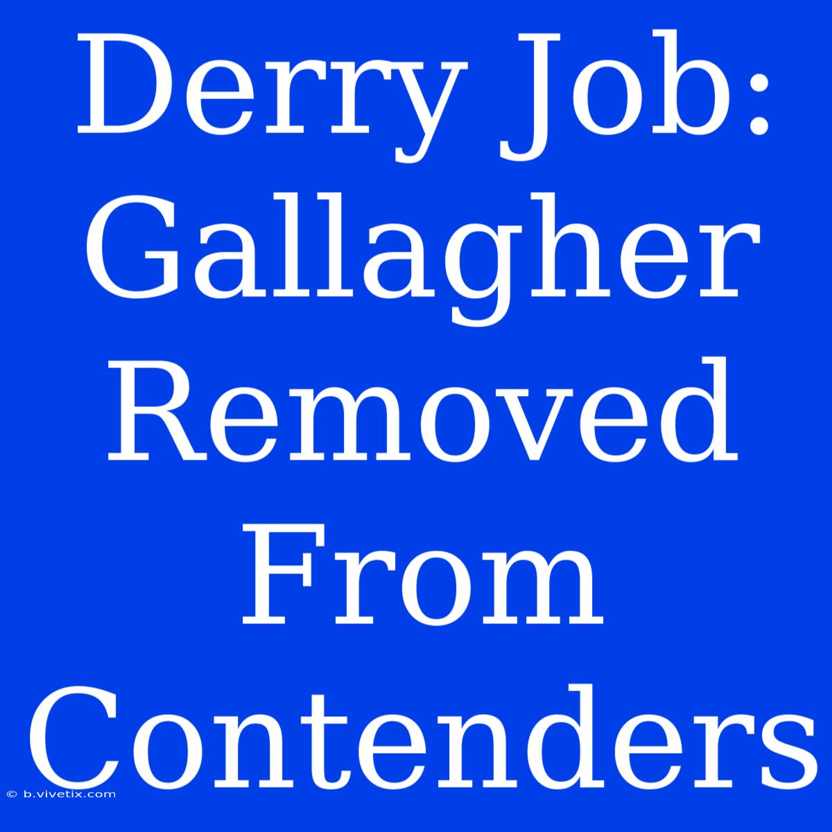 Derry Job: Gallagher Removed From Contenders 