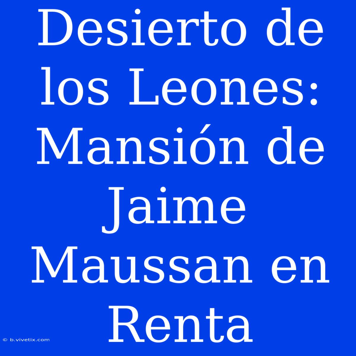 Desierto De Los Leones: Mansión De Jaime Maussan En Renta