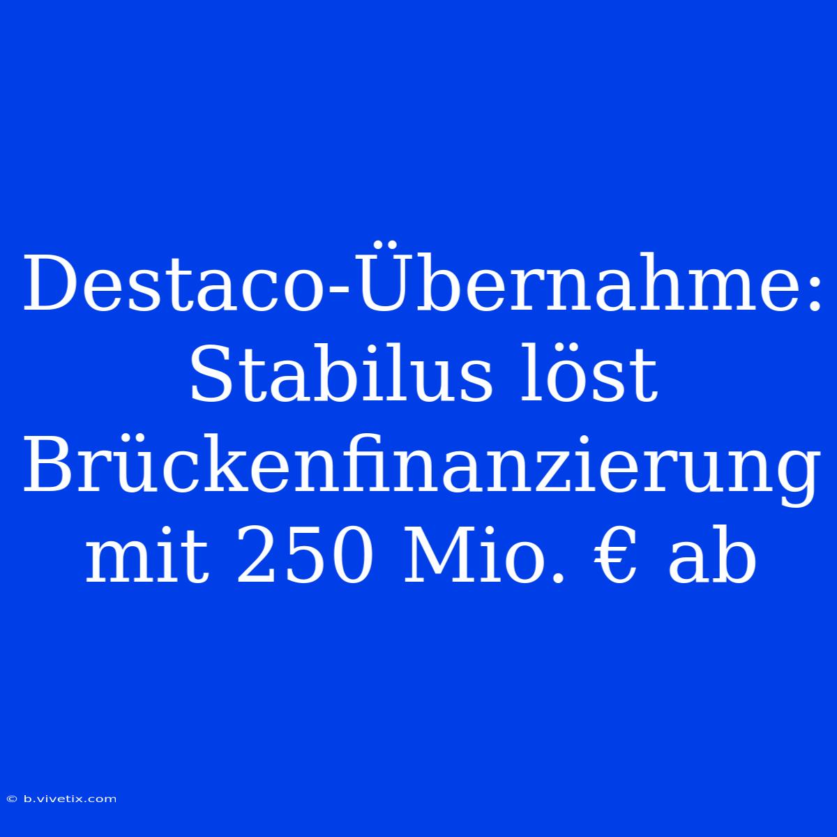 Destaco-Übernahme: Stabilus Löst Brückenfinanzierung Mit 250 Mio. € Ab 