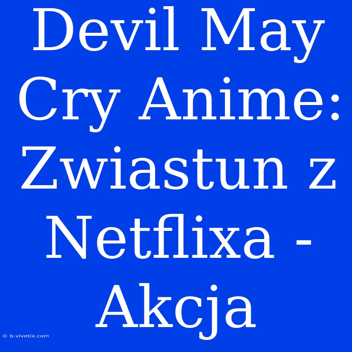 Devil May Cry Anime: Zwiastun Z Netflixa - Akcja