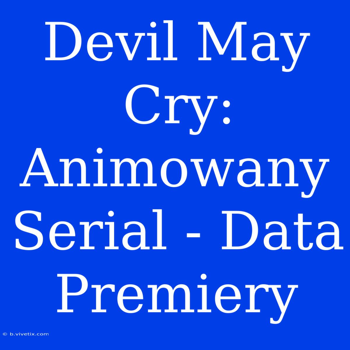 Devil May Cry: Animowany Serial - Data Premiery