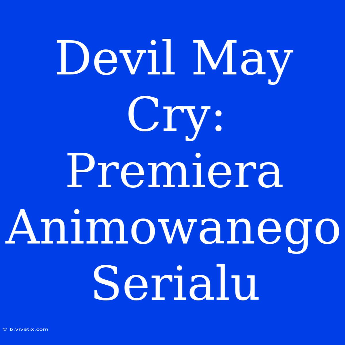 Devil May Cry: Premiera Animowanego Serialu