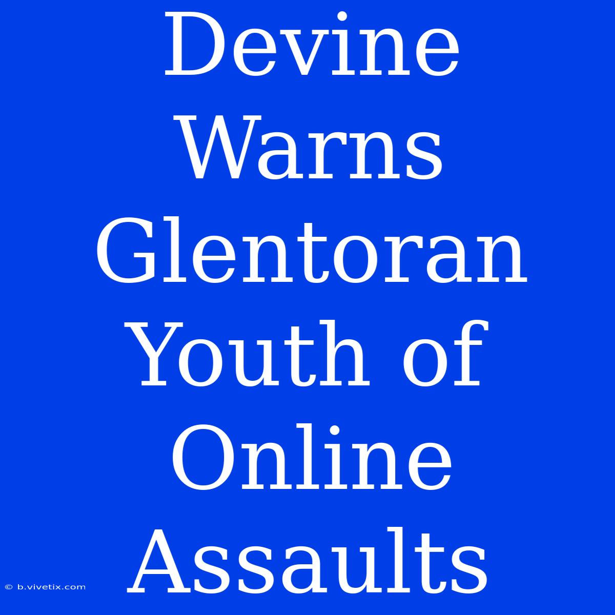 Devine Warns Glentoran Youth Of Online Assaults