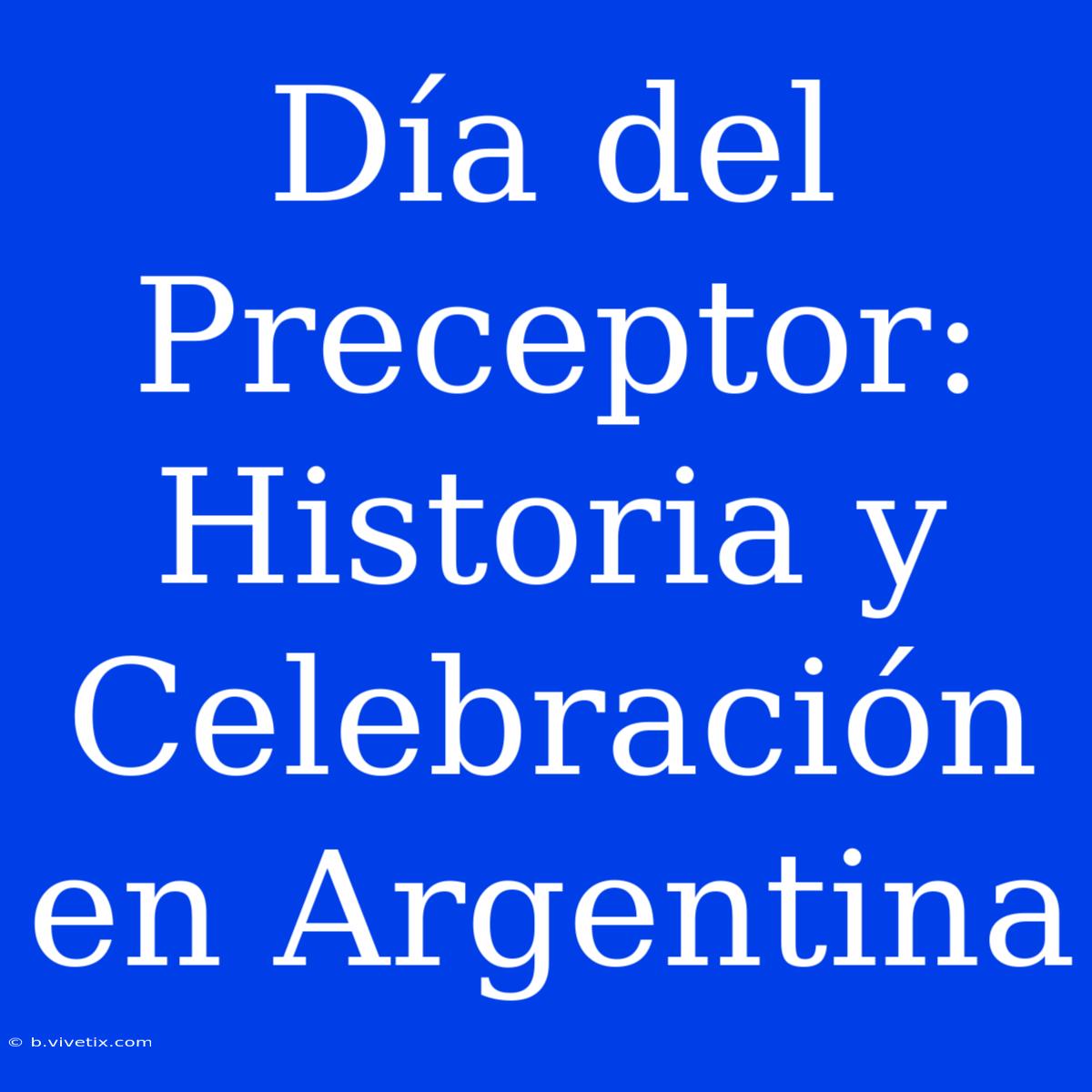 Día Del Preceptor: Historia Y Celebración En Argentina