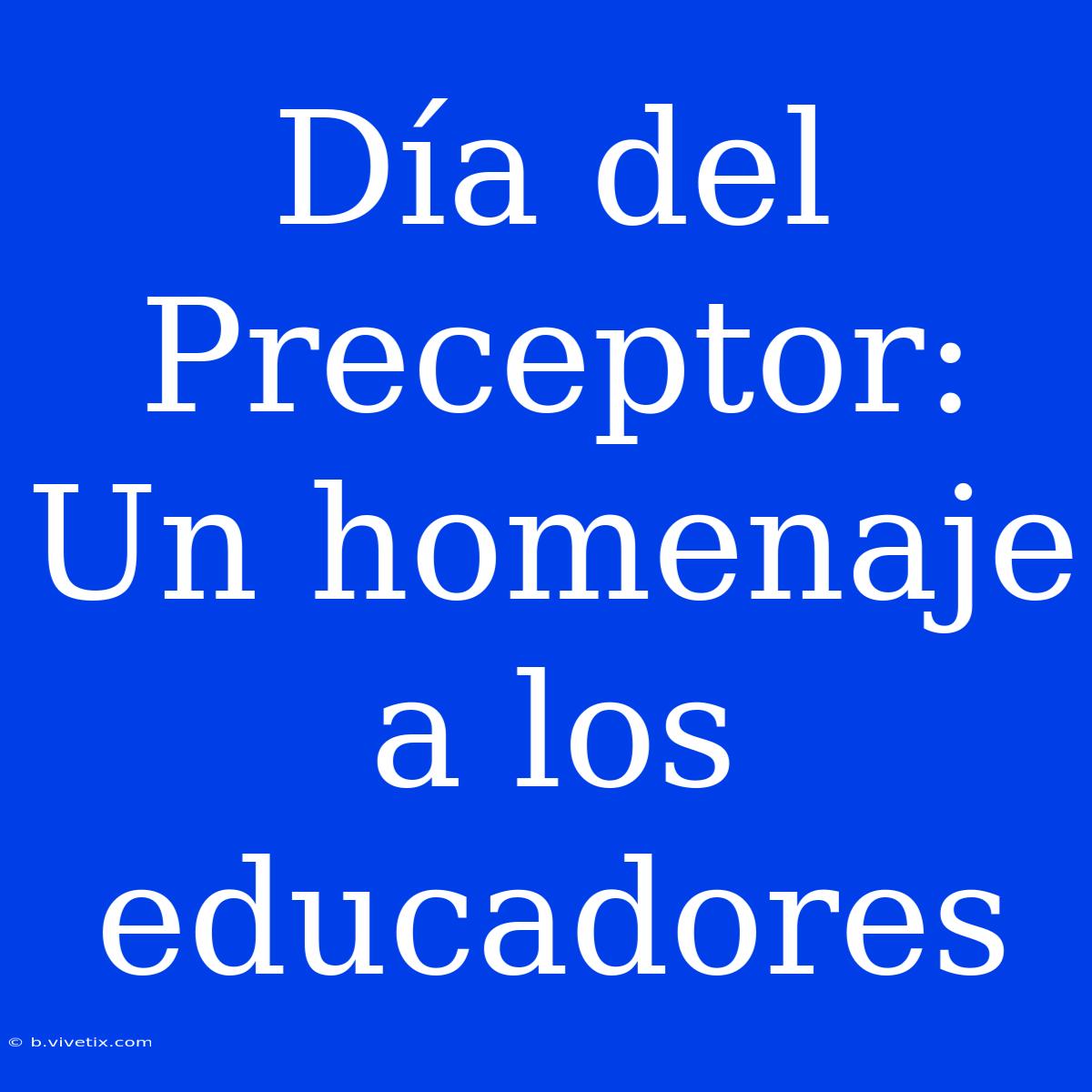 Día Del Preceptor: Un Homenaje A Los Educadores