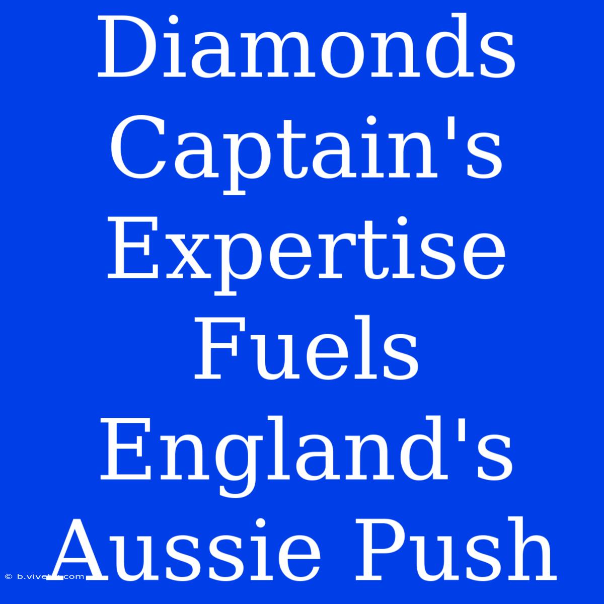 Diamonds Captain's Expertise Fuels England's Aussie Push