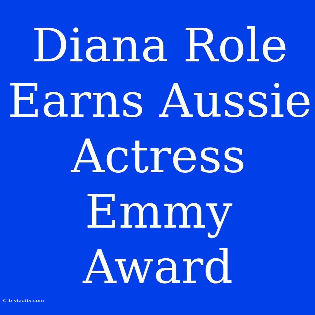 Diana Role Earns Aussie Actress Emmy Award