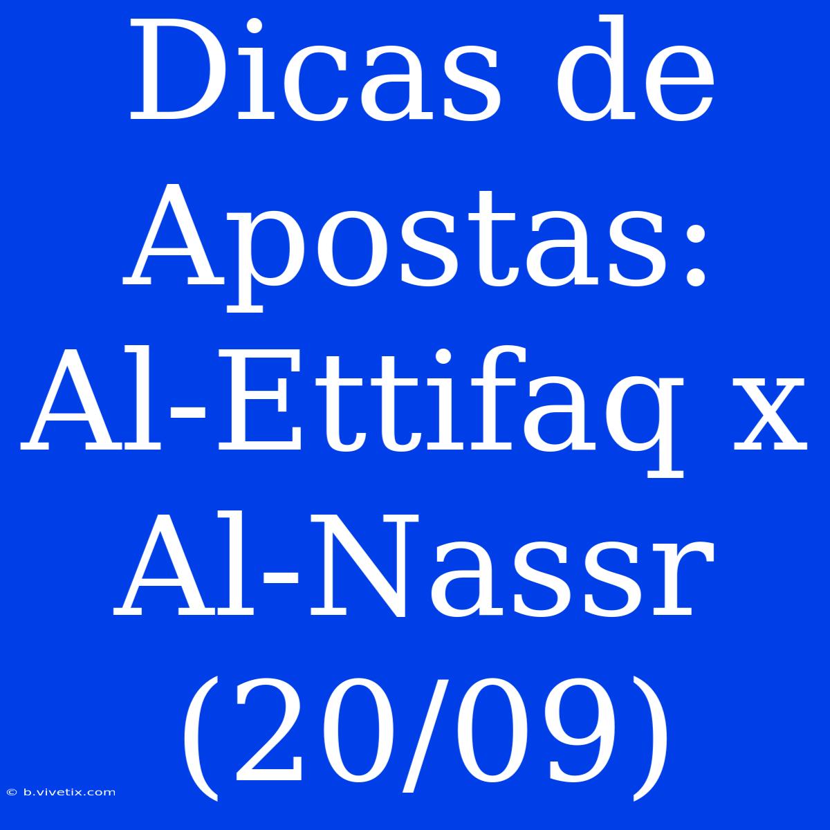 Dicas De Apostas: Al-Ettifaq X Al-Nassr (20/09)